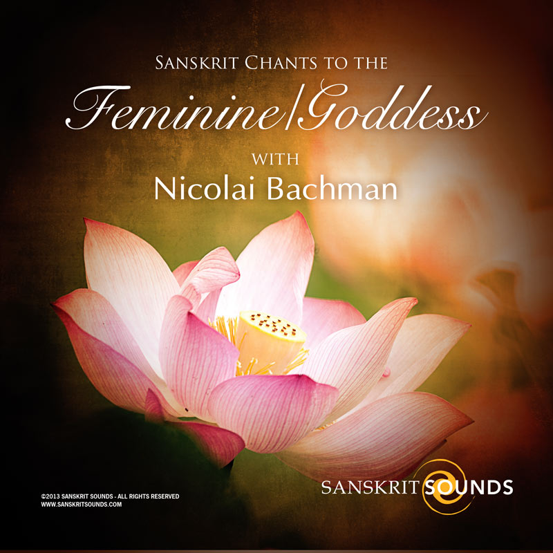 Sanskrit Chants to the Feminine/Goddess